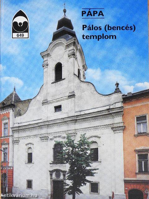 Pápa - Pálos (bencés) templom