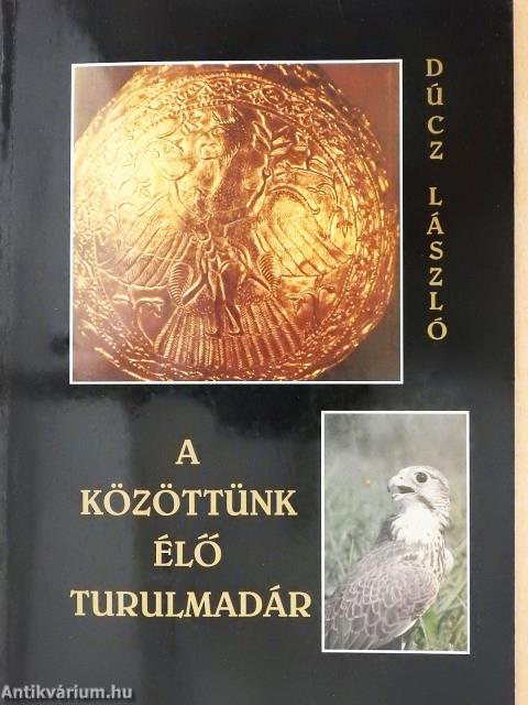 A közöttünk élő Turulmadár (dedikált példány)