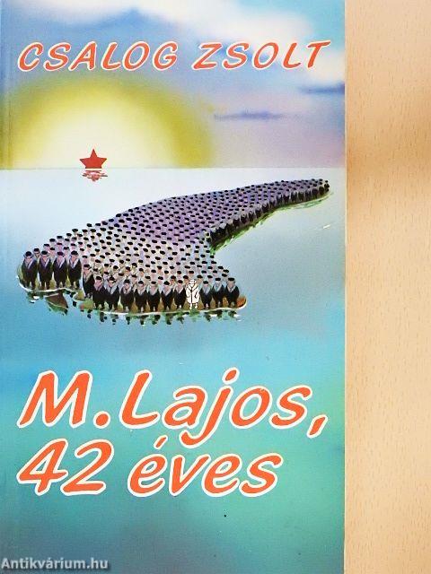M. Lajos, 42 éves
