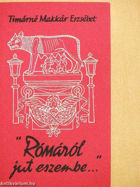 "Rómáról jut eszembe..."