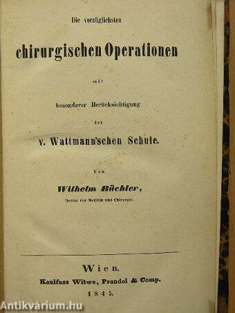 Die vorzüglichstein chirurgischen Operationen mit besonderer Berücksichtigung der V. Wattmann'schen Schule