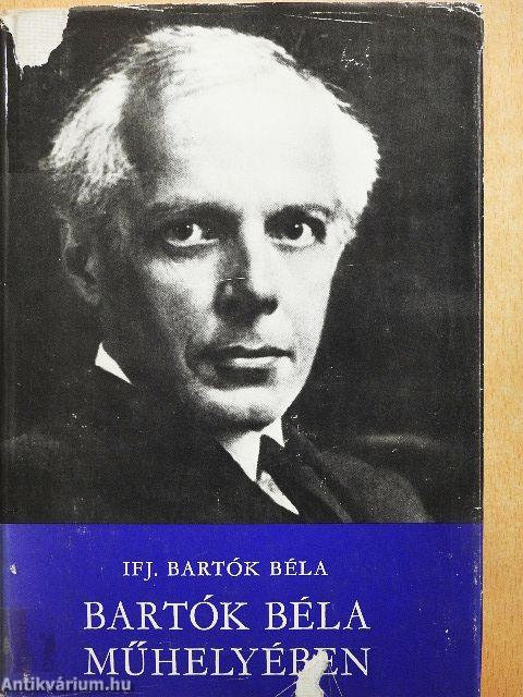 Bartók Béla műhelyében