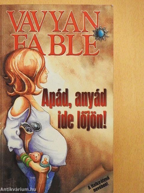Apád, anyád ide lőjön!