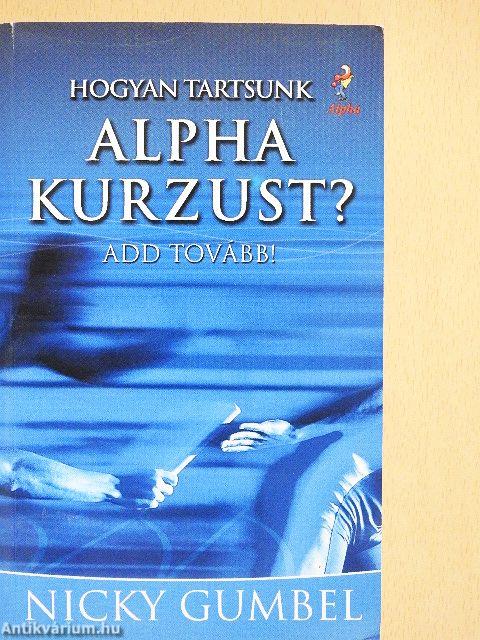 Hogyan tartsunk Alpha kurzust?