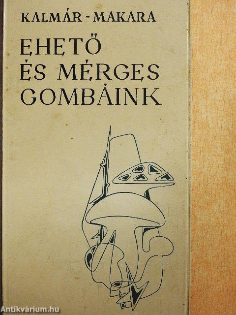 Ehető és mérges gombáink