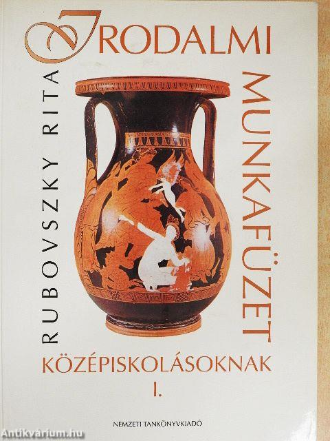 Irodalmi munkafüzet középiskolásoknak I.