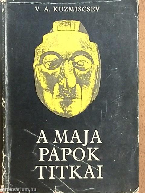 A maja papok titkai
