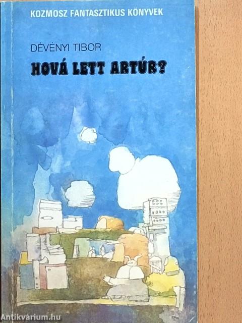 Hová lett Artúr?