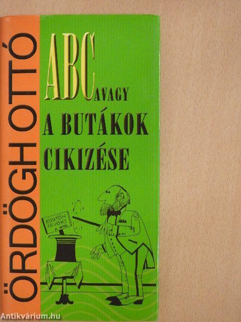 ABC, avagy a butákok cikizése