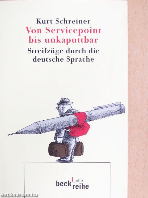 Von Servicepoint bis unkaputtbar