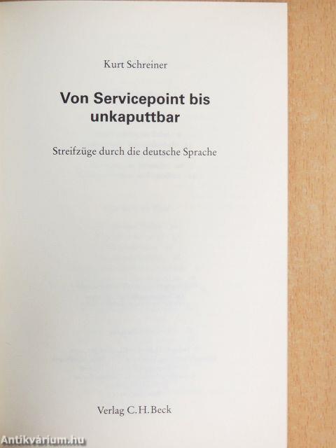 Von Servicepoint bis unkaputtbar
