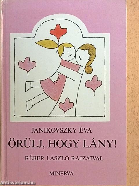 Örülj, hogy lány!