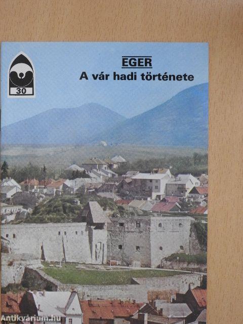 Eger - A vár hadi története