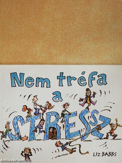 Nem tréfa a stressz
