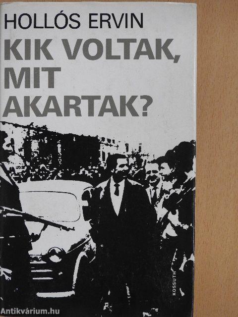 Kik voltak, mit akartak?