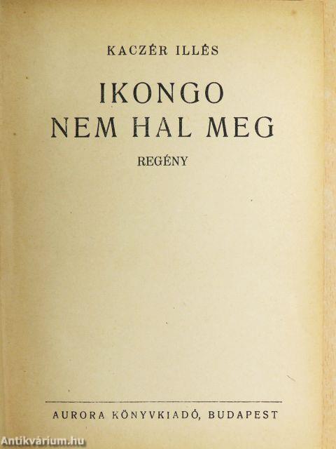 Ikongo nem hal meg