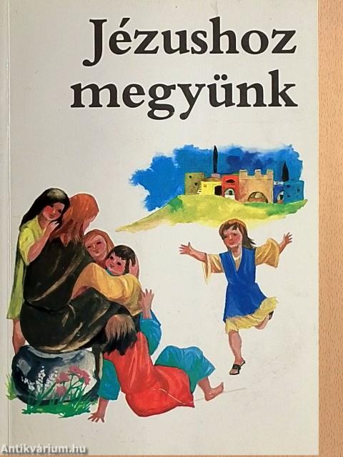 Jézushoz megyünk