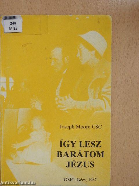 Így lesz barátom Jézus