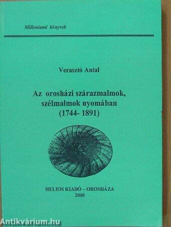 Az orosházi szárazmalmok, szélmalmok nyomában (1744-1891)