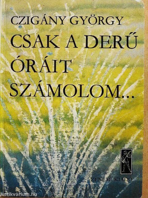 Csak a derű óráit számolom...