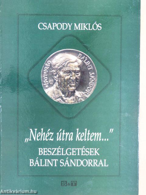 "Nehéz útra keltem..."