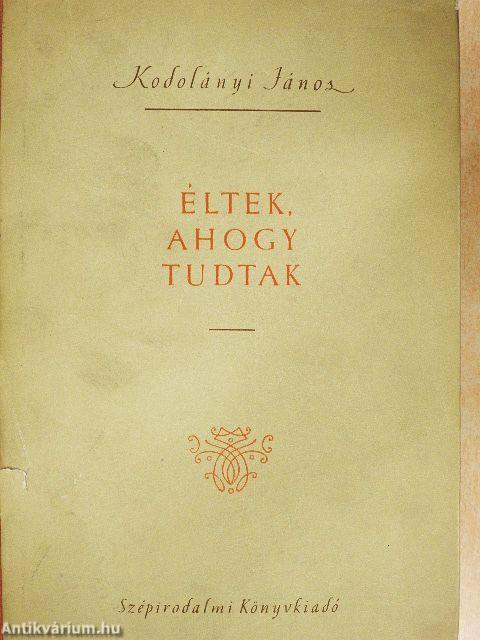 Éltek, ahogy tudtak