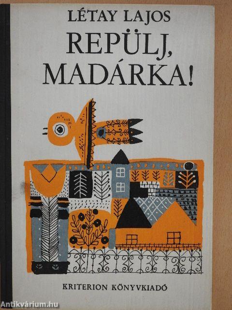 Repülj, madárka!