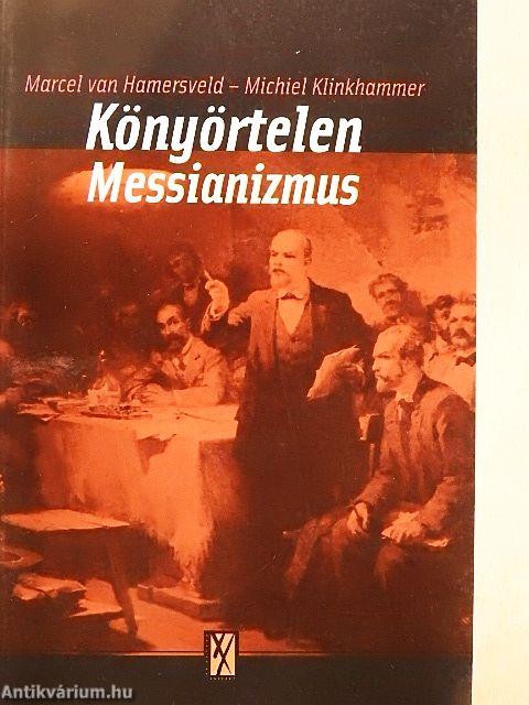 Könyörtelen messianizmus