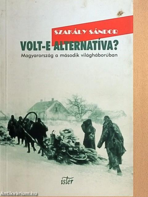 Volt-e alternatíva?