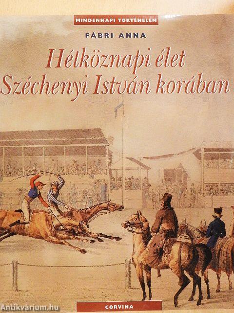 Hétköznapi élet Széchenyi István korában