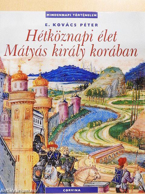 Hétköznapi élet Mátyás király korában