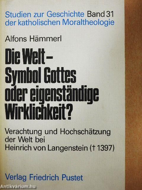 Die Welt - Symbol Gottes oder eigenständige Wirklichkeit?