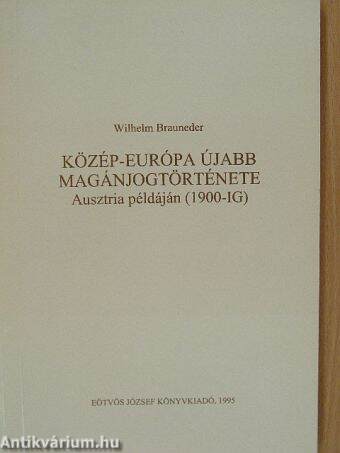 Közép-Európa újabb magánjogtörténete Ausztria példáján (1900-ig)