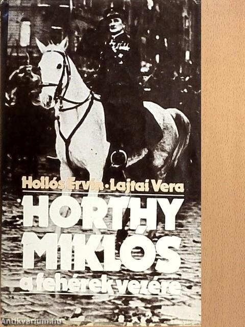 Horthy Miklós a fehérek vezére