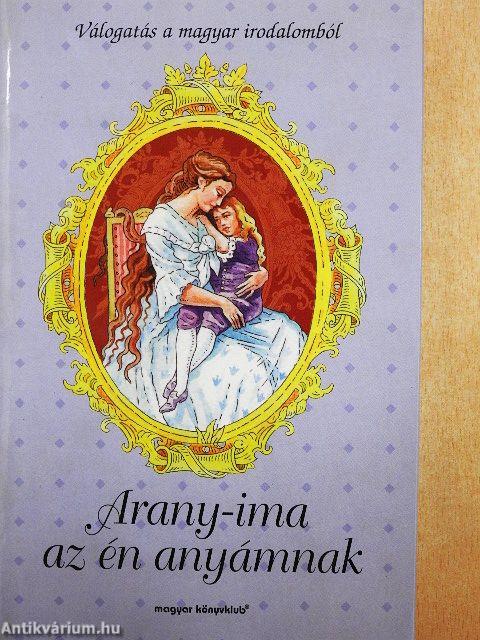 Arany-ima az én anyámnak