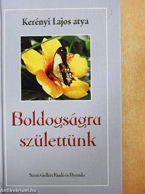 Boldogságra születtünk