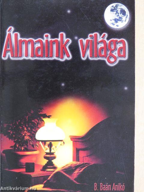 Álmaink világa