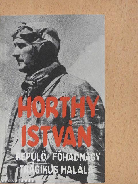 Horthy István repülő főhadnagy tragikus halála