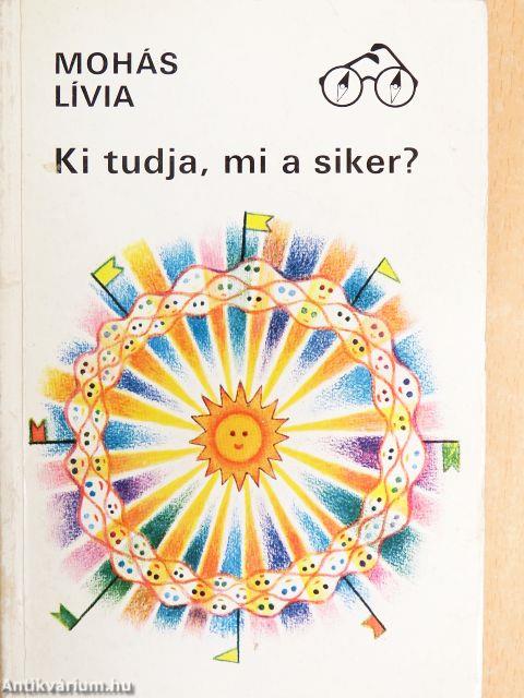 Ki tudja, mi a siker?