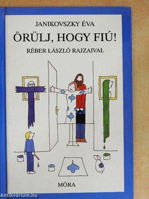 Örülj, hogy fiú!