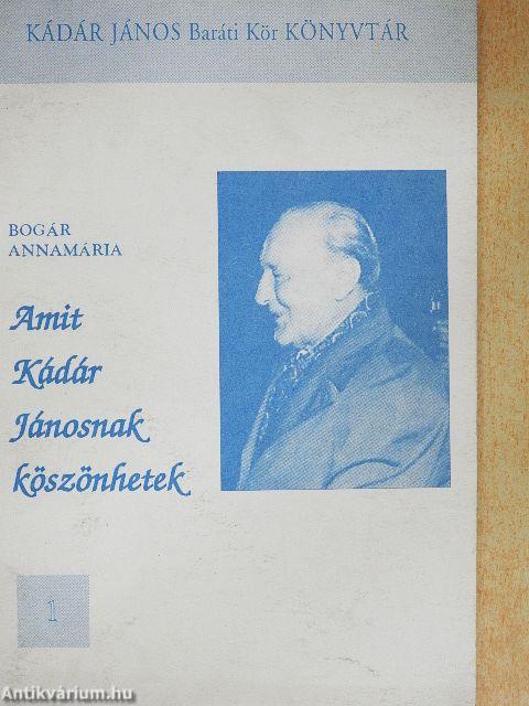 Amit Kádár Jánosnak köszönhetek