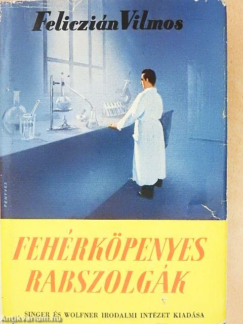 Fehérköpenyes rabszolgák