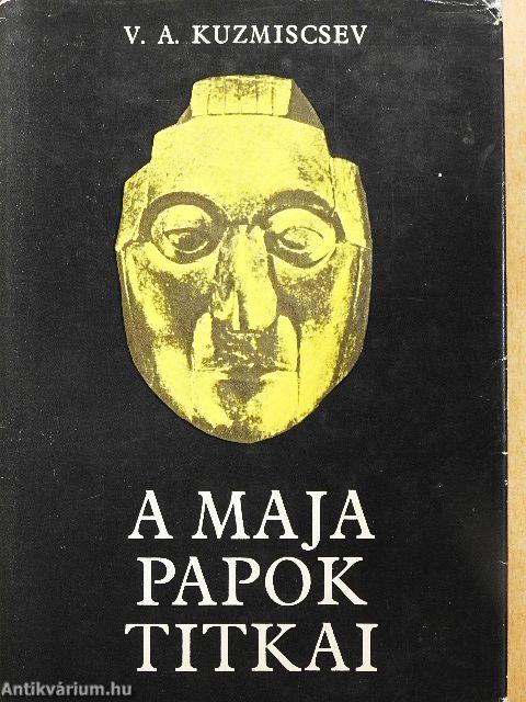 A maja papok titkai
