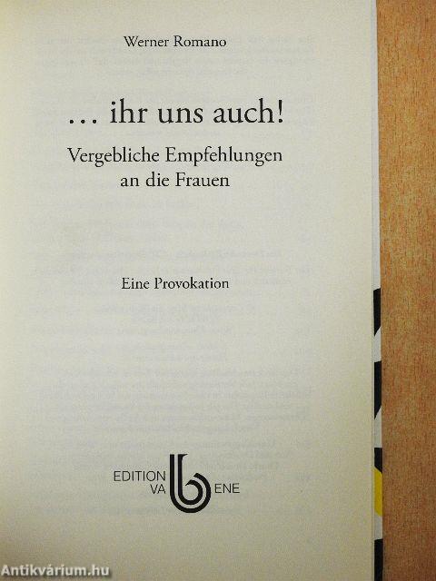...ihr uns auch!