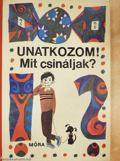 Unatkozom! Mit csináljak?