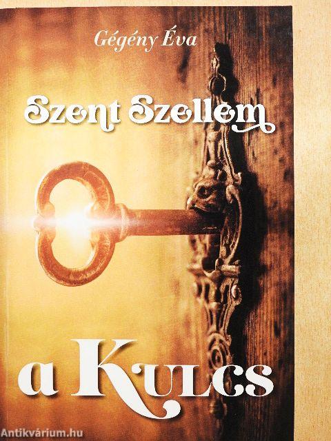 Szent Szellem a Kulcs!