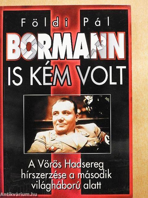 Bormann is kém volt