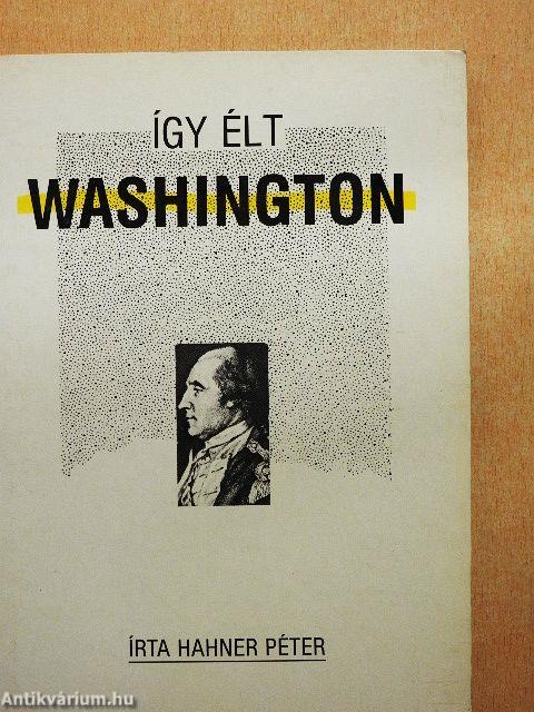 Így élt Washington