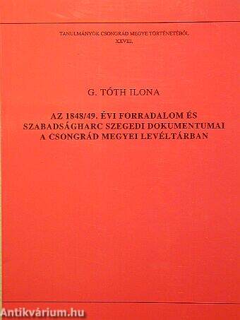 Az 1848/49. évi forradalom és szabadságharc szegedi dokumentumai a Csongrád Megyei Levéltárban