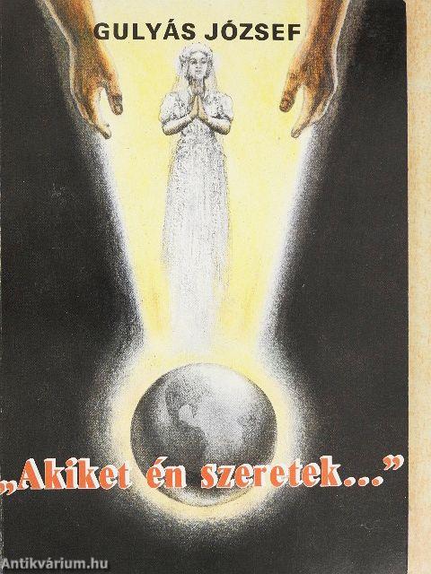 "Akiket én szeretek..."